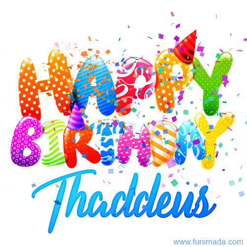 Happy Birthday Thaddeus - Creative Personalized GIF With Name