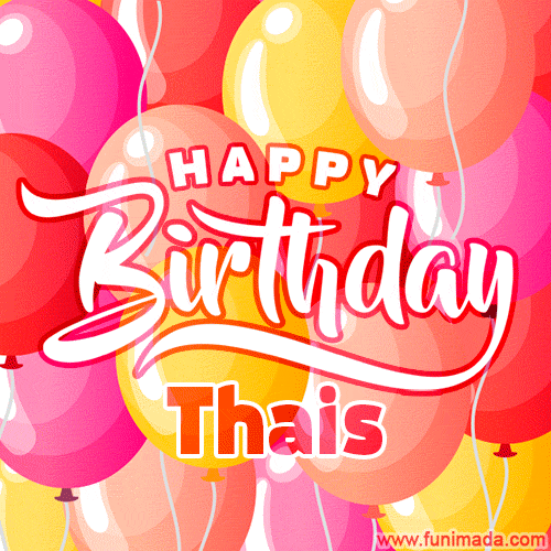 Happy Birthday Thais - Colorful Animated Floating Balloons Birthday Card