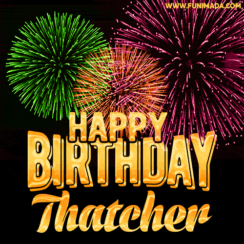 Wishing You A Happy Birthday, Thatcher! Best fireworks GIF animated greeting card.