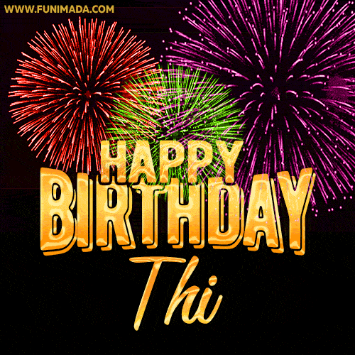 Wishing You A Happy Birthday, Thi! Best fireworks GIF animated greeting card.
