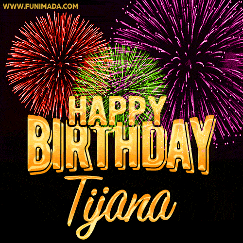 Wishing You A Happy Birthday, Tijana! Best fireworks GIF animated greeting card.