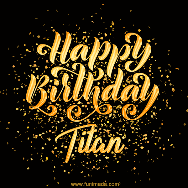 Happy Birthday Card for Titan - Download GIF and Send for Free