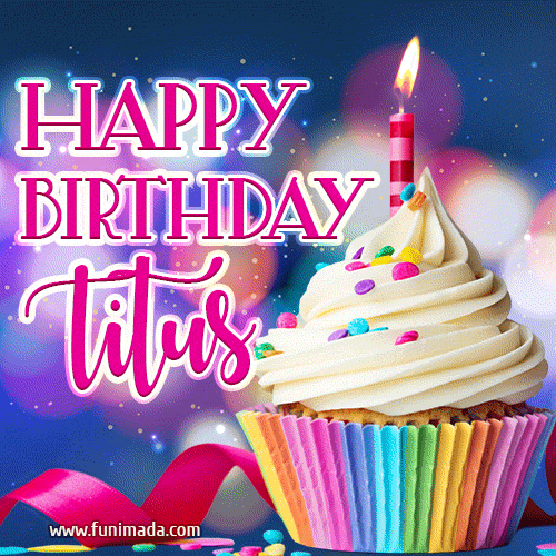 Happy Birthday Titus - Lovely Animated GIF