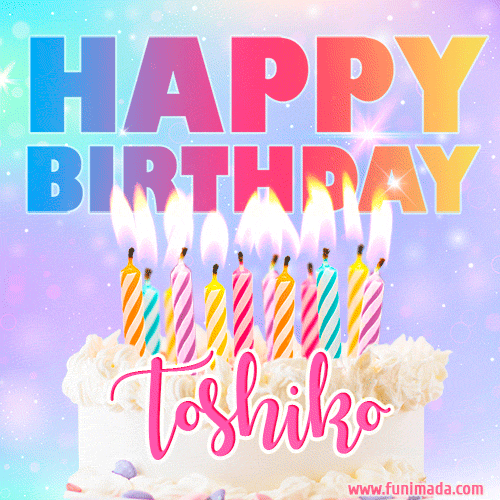 Animated Happy Birthday Cake with Name Toshiko and Burning Candles