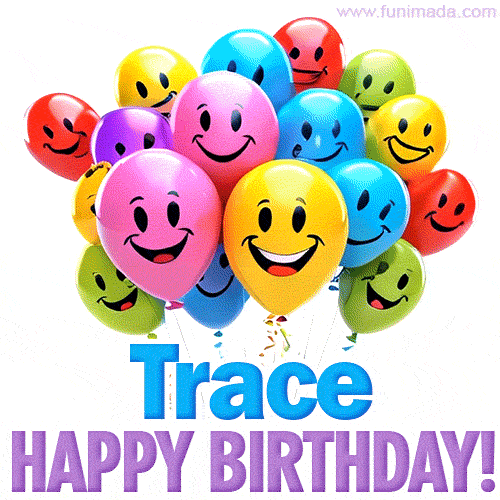An animated birthday-themed name GIF with colorful smiling balloons and bold 'Trace, Happy Birthday!' text for a celebratory touch.