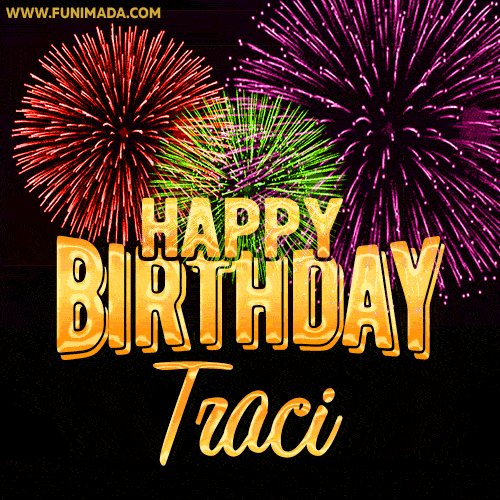 Wishing You A Happy Birthday, Traci! Best fireworks GIF animated greeting card.