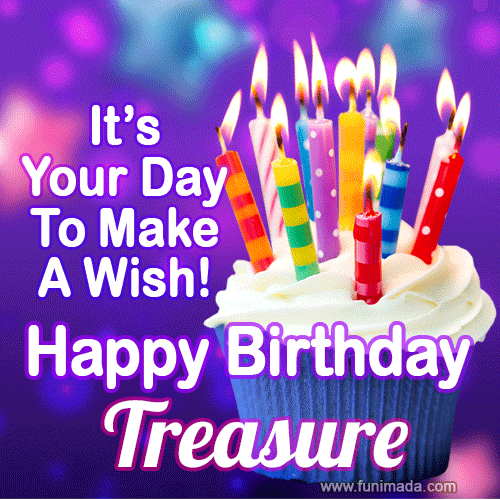 It's Your Day To Make A Wish! Happy Birthday Treasure!