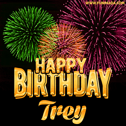 Wishing You A Happy Birthday, Trey! Best fireworks GIF animated greeting card.