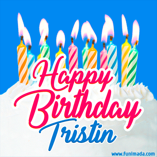 Happy Birthday GIF for Tristin with Birthday Cake and Lit Candles