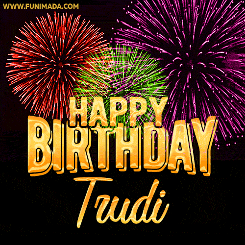 Wishing You A Happy Birthday, Trudi! Best fireworks GIF animated greeting card.