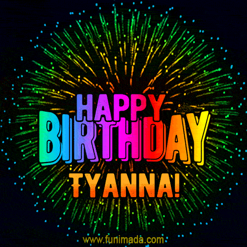 New Bursting with Colors Happy Birthday Tyanna GIF and Video with Music