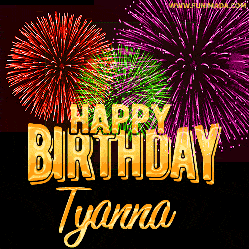 Wishing You A Happy Birthday, Tyanna! Best fireworks GIF animated greeting card.