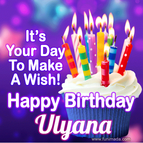 It's Your Day To Make A Wish! Happy Birthday Ulyana!