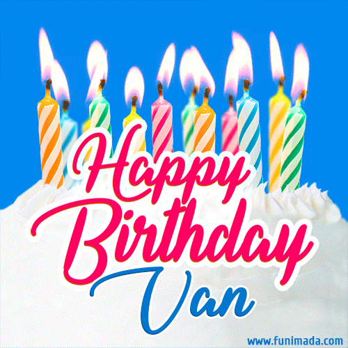Happy Birthday GIF for Van with Birthday Cake and Lit Candles
