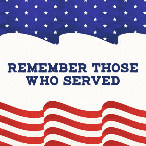 Remember those who served. Happy Veterans Day (November 11th, 2023).