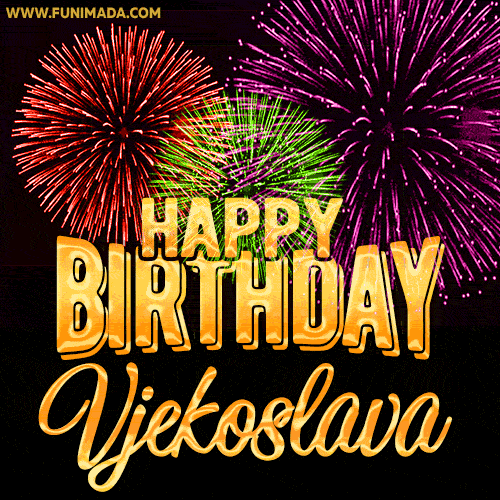 Wishing You A Happy Birthday, Vjekoslava! Best fireworks GIF animated greeting card.