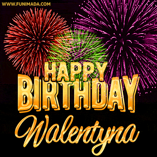 Wishing You A Happy Birthday, Walentyna! Best fireworks GIF animated greeting card.