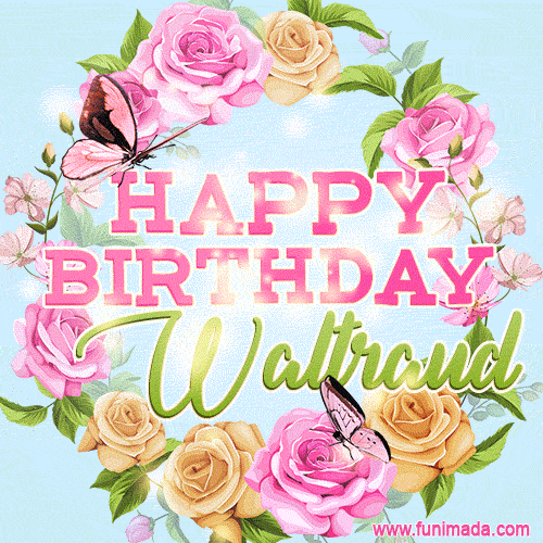 Beautiful Birthday Flowers Card for Waltraud with Glitter Animated Butterflies