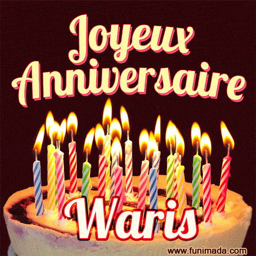 A Happy Birthday GIF in French featuring a festive birthday cake adorned with bright candles and the glowing text 'Joyeux Anniversaire Waris' in a cheerful style.