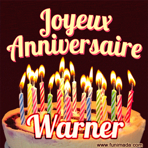 A Happy Birthday GIF in French featuring a festive birthday cake adorned with bright candles and the glowing text 'Joyeux Anniversaire Warner' in a cheerful style.