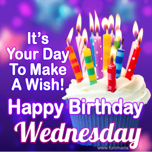 It's Your Day To Make A Wish! Happy Birthday Wednesday!