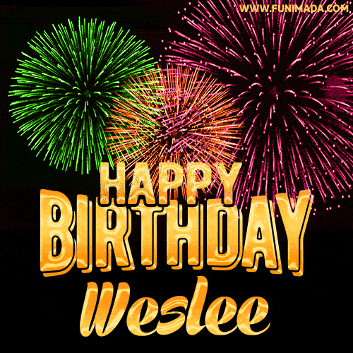 Wishing You A Happy Birthday, Weslee! Best fireworks GIF animated greeting card.