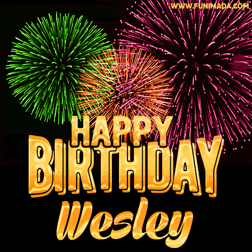 Wishing You A Happy Birthday, Wesley! Best fireworks GIF animated greeting card.