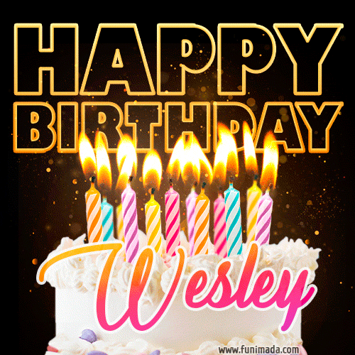 Wesley - Animated Happy Birthday Cake GIF Image for WhatsApp