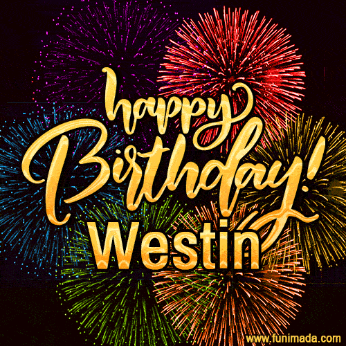 Happy Birthday, Westin! Celebrate with joy, colorful fireworks, and unforgettable moments.