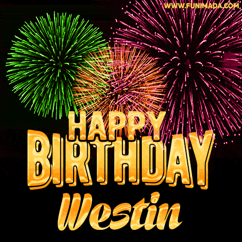 Wishing You A Happy Birthday, Westin! Best fireworks GIF animated greeting card.