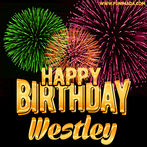 Wishing You A Happy Birthday, Westley! Best fireworks GIF animated greeting card.