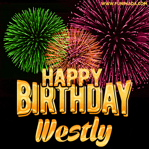 Wishing You A Happy Birthday, Westly! Best fireworks GIF animated greeting card.