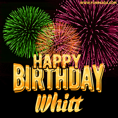 Wishing You A Happy Birthday, Whitt! Best fireworks GIF animated greeting card.
