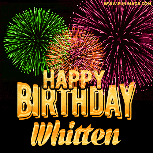 Wishing You A Happy Birthday, Whitten! Best fireworks GIF animated greeting card.