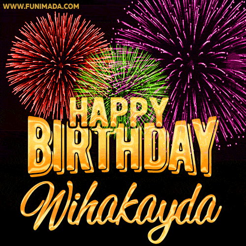 Wishing You A Happy Birthday, Wihakayda! Best fireworks GIF animated greeting card.