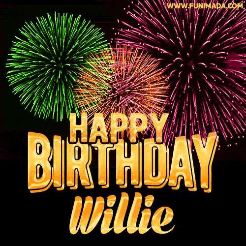 Wishing You A Happy Birthday, Willie! Best fireworks GIF animated greeting card.