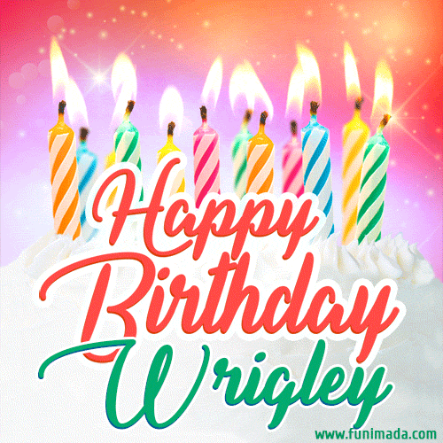 Happy Birthday GIF for Wrigley with Birthday Cake and Lit Candles