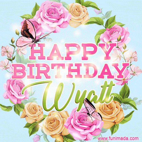 Beautiful Birthday Flowers Card for Wyatt with Animated Butterflies