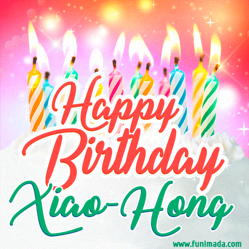 Happy Birthday GIF for Xiao-Hong with Birthday Cake and Lit Candles