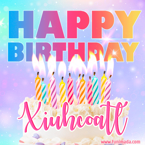Animated Happy Birthday Cake with Name Xiuhcoatl and Burning Candles