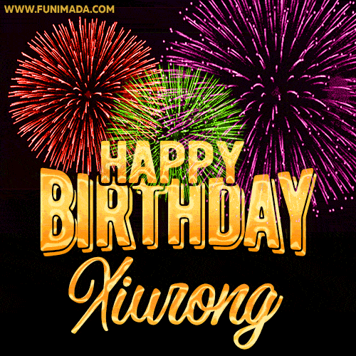 Wishing You A Happy Birthday, Xiurong! Best fireworks GIF animated greeting card.