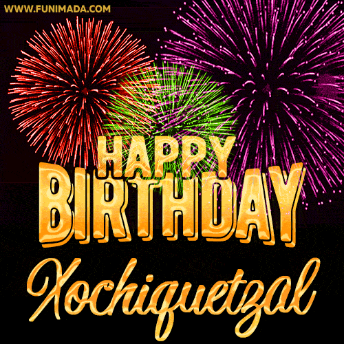 Wishing You A Happy Birthday, Xochiquetzal! Best fireworks GIF animated greeting card.