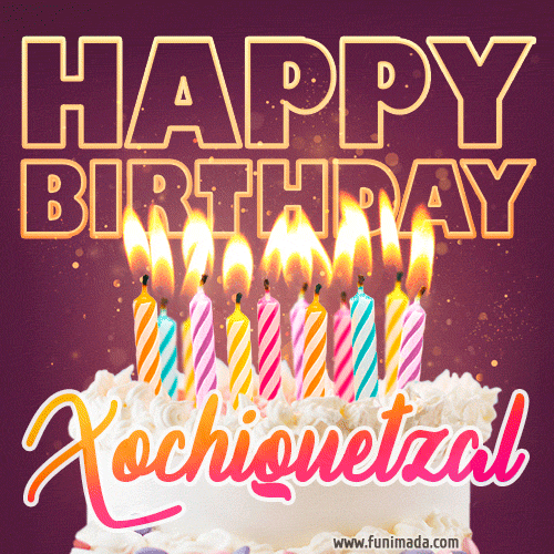 Xochiquetzal - Animated Happy Birthday Cake GIF Image for WhatsApp