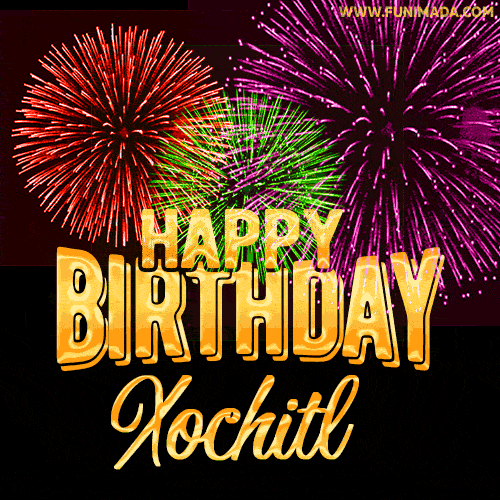 Wishing You A Happy Birthday, Xochitl! Best fireworks GIF animated greeting card.