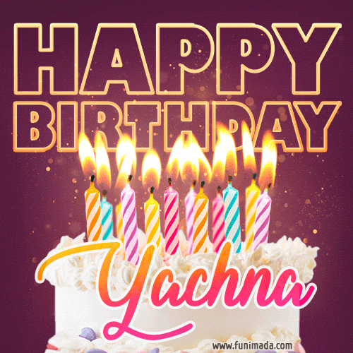 A colorful birthday cake topped with lit candles, with the words 'Happy Birthday Yachna' in bold glowing letters on a burgundy background. Animated flames add a festive touch.