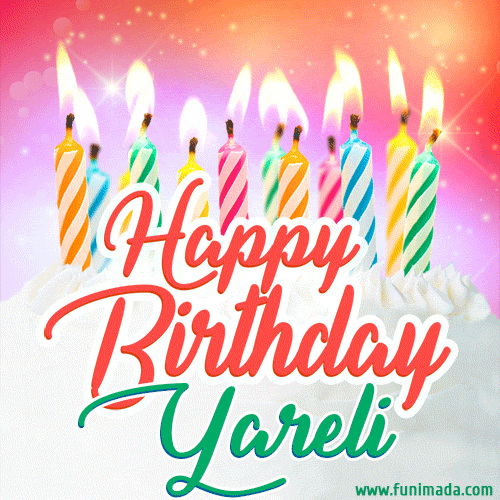 Happy Birthday GIF for Yareli with Birthday Cake and Lit Candles