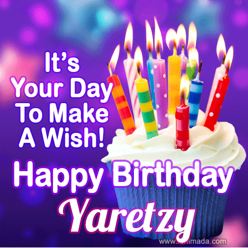 A colorful birthday GIF for Yaretzy featuring a cupcake with vibrant lit candles and the text 'It's Your Day to Make a Wish! Happy Birthday Yaretzy' in bold letters on a festive purple background.