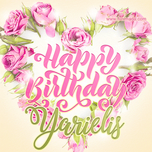 A stunning heart made of pink roses surrounds the elegant script text 'Happy Birthday Yarielis' on a soft beige background. Animated sparkles add a magical and festive feel.
