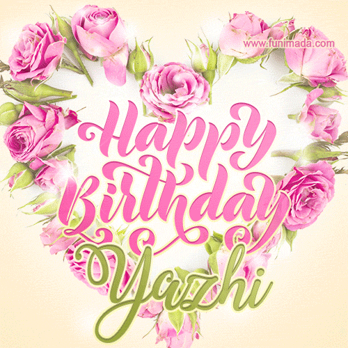 A stunning heart made of pink roses surrounds the elegant script text 'Happy Birthday Yazhi' on a soft beige background. Animated sparkles add a magical and festive feel.