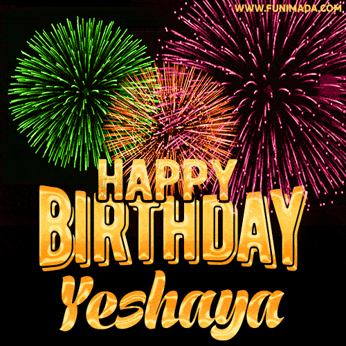 Wishing You A Happy Birthday, Yeshaya! Best fireworks GIF animated greeting card.
